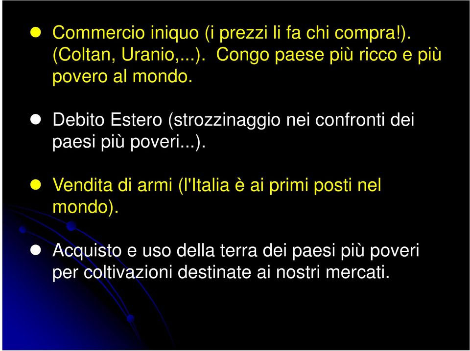 Debito Estero (strozzinaggio nei confronti dei paesi più poveri...).