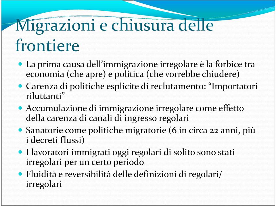 effetto della carenza di canali di ingresso regolari Sanatorie come politiche migratorie i (6 in circa 22 anni, più i decreti flussi) I