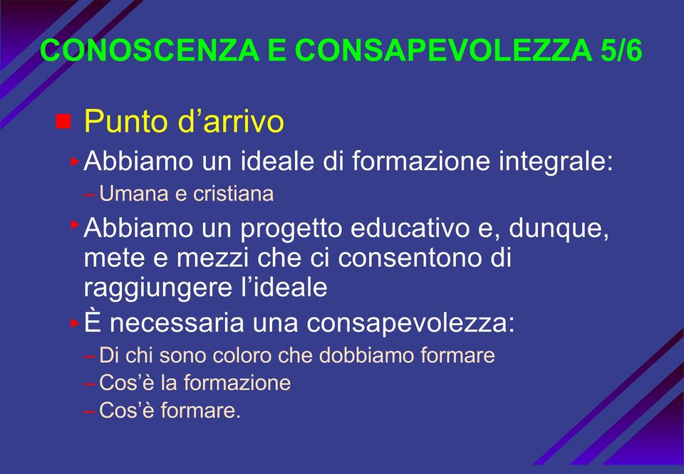 dunque, mete e mezzi che ci consentono di raggiungere l ideale È necessaria