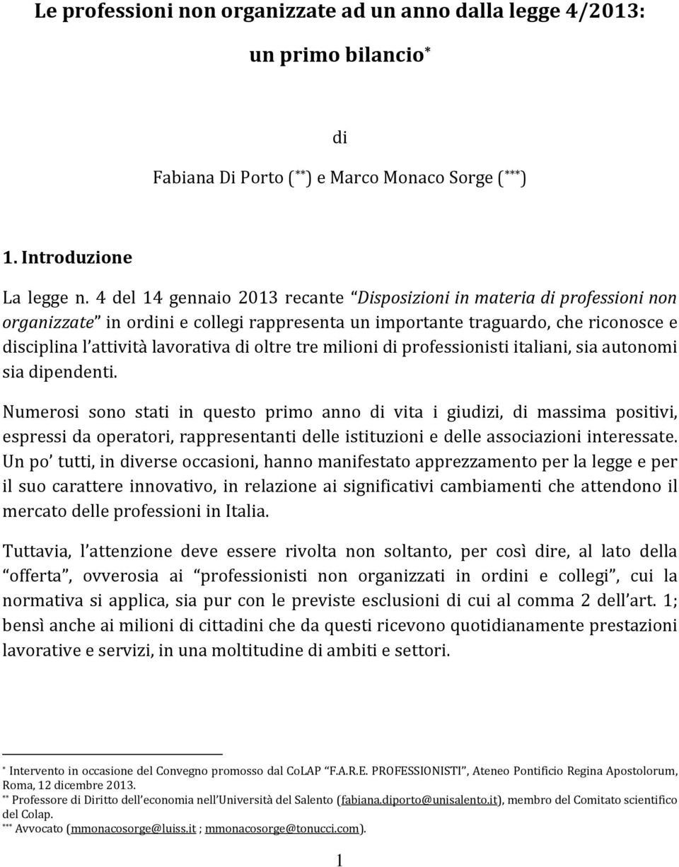 tre milioni di professionisti italiani, sia autonomi sia dipendenti.