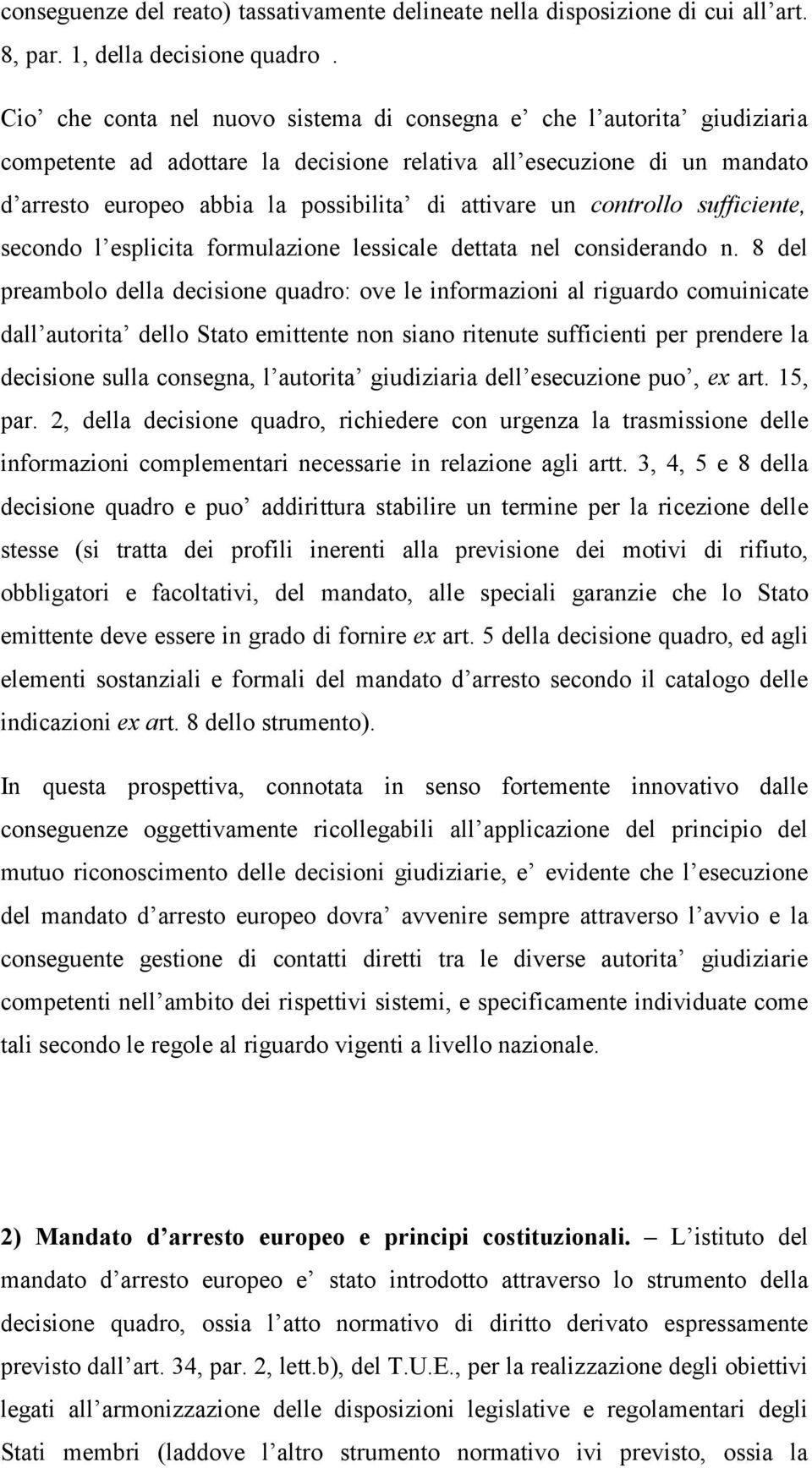 un controllo sufficiente, secondo l esplicita formulazione lessicale dettata nel considerando n.