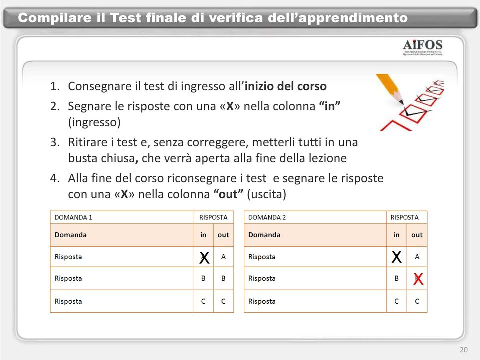 Segnare le risposte con una «X» nella colonna in (ingresso) 3.