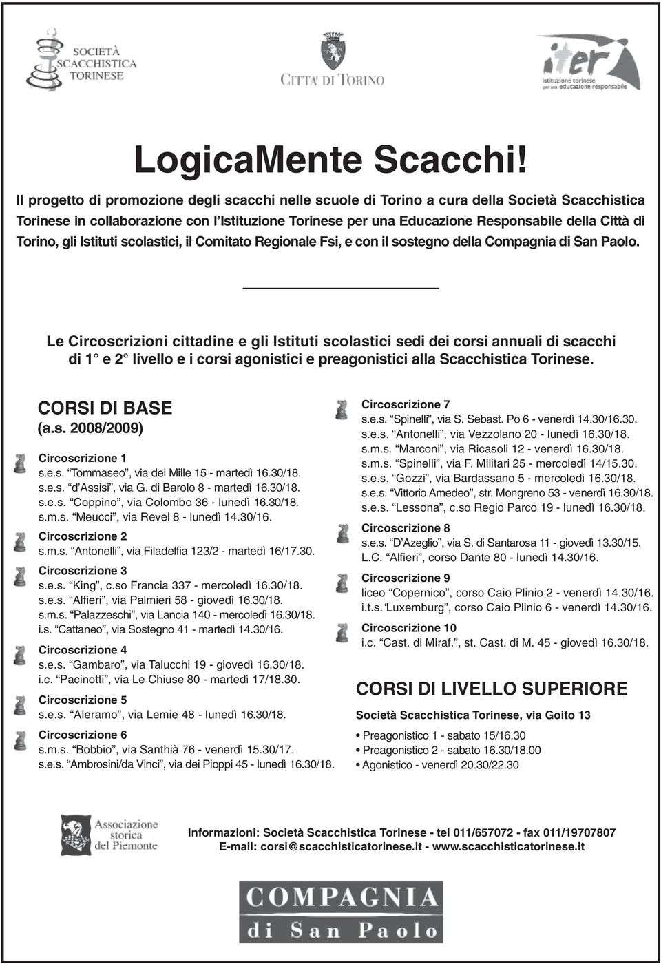 Torino, gli Istituti scolastici, il Comitato Regionale Fsi, e con il sostegno della Compagnia di San Paolo.