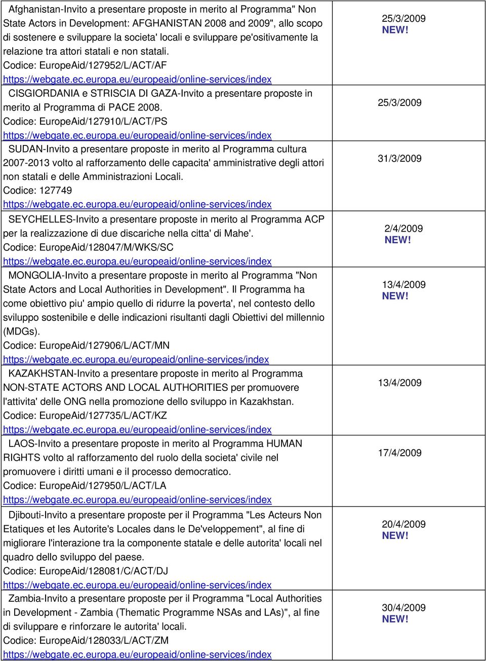 Codice: EuropeAid/127910/L/ACT/PS SUDAN-Invito a presentare proposte in merito al Programma cultura 2007-2013 volto al rafforzamento delle capacita' amministrative degli attori non statali e delle