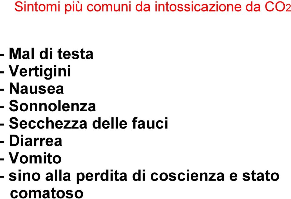 - Secchezza delle fauci - Diarrea - Vomito -