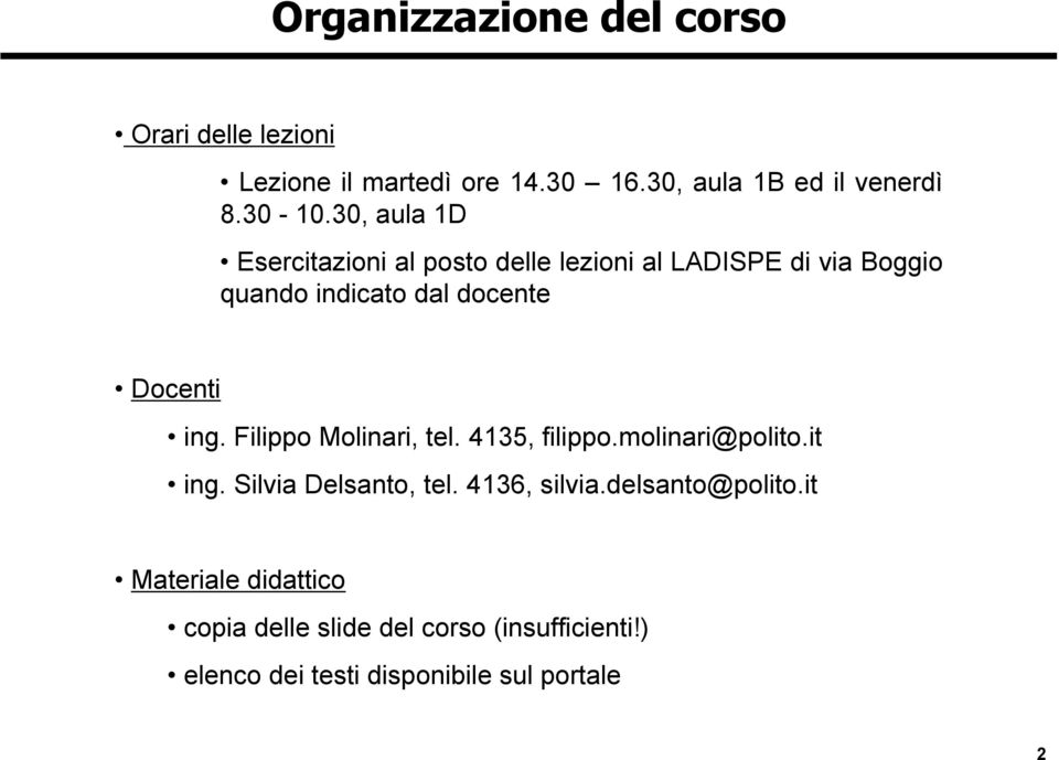 ing. Filippo Molinari, tel. 4135, filippo.molinari@polito.it ing. Silvia Delsanto, tel. 4136, silvia.