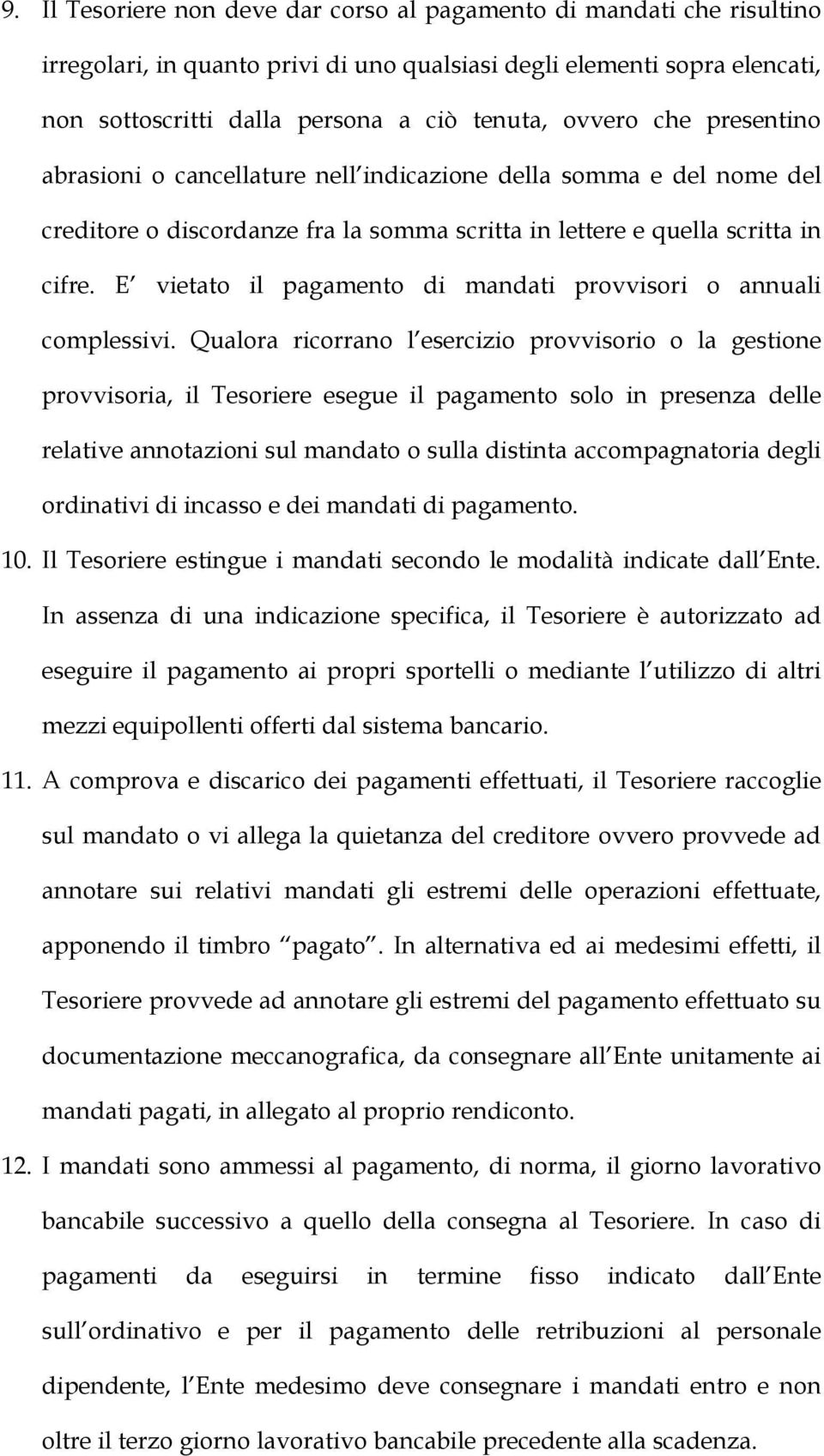 E vietato il pagamento di mandati provvisori o annuali complessivi.