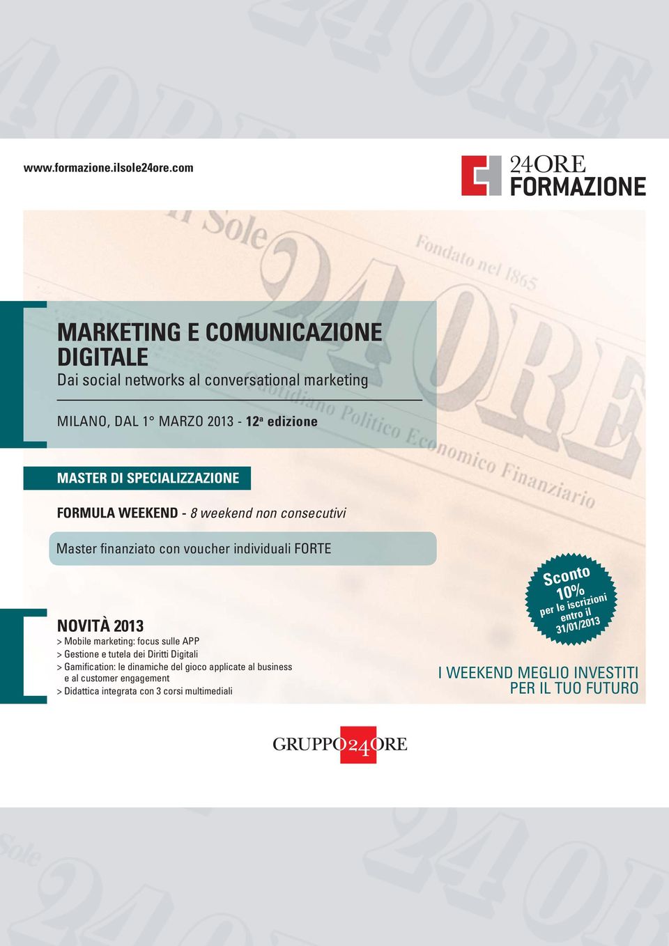 SPECIALIZZAZIONE FORMULA WEEKEND - 8 weekend non consecutivi Master finanziato con voucher individuali FORTE NOVITÀ 2013 > Mobile marketing: focus