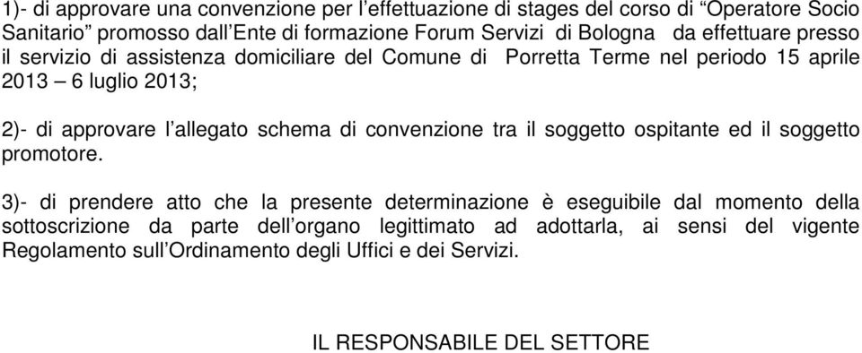 schema di convenzione tra il soggetto ospitante ed il soggetto promotore.