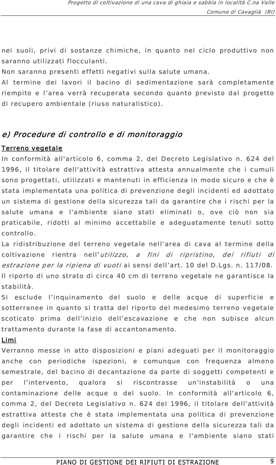 e) Procedure di controllo e di monitoraggio In conformità all'articolo 6, comma 2, del Decreto Legislativo n.