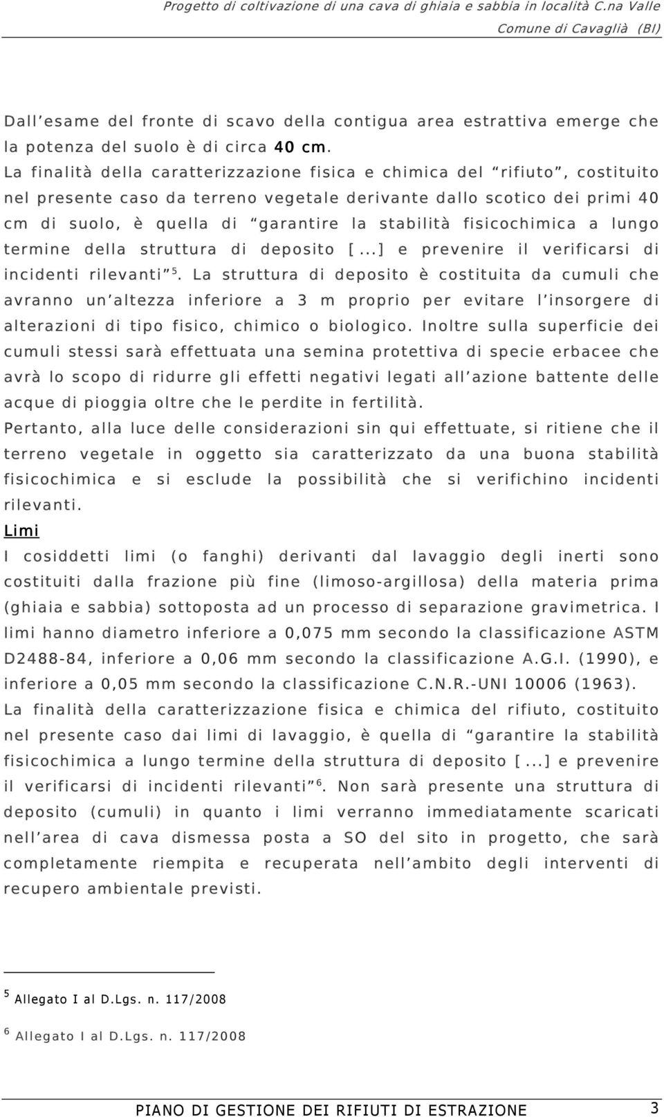 fisicochimica a lungo termine della struttura di deposito [...] e prevenire il verificarsi di incidenti rilevanti 5.