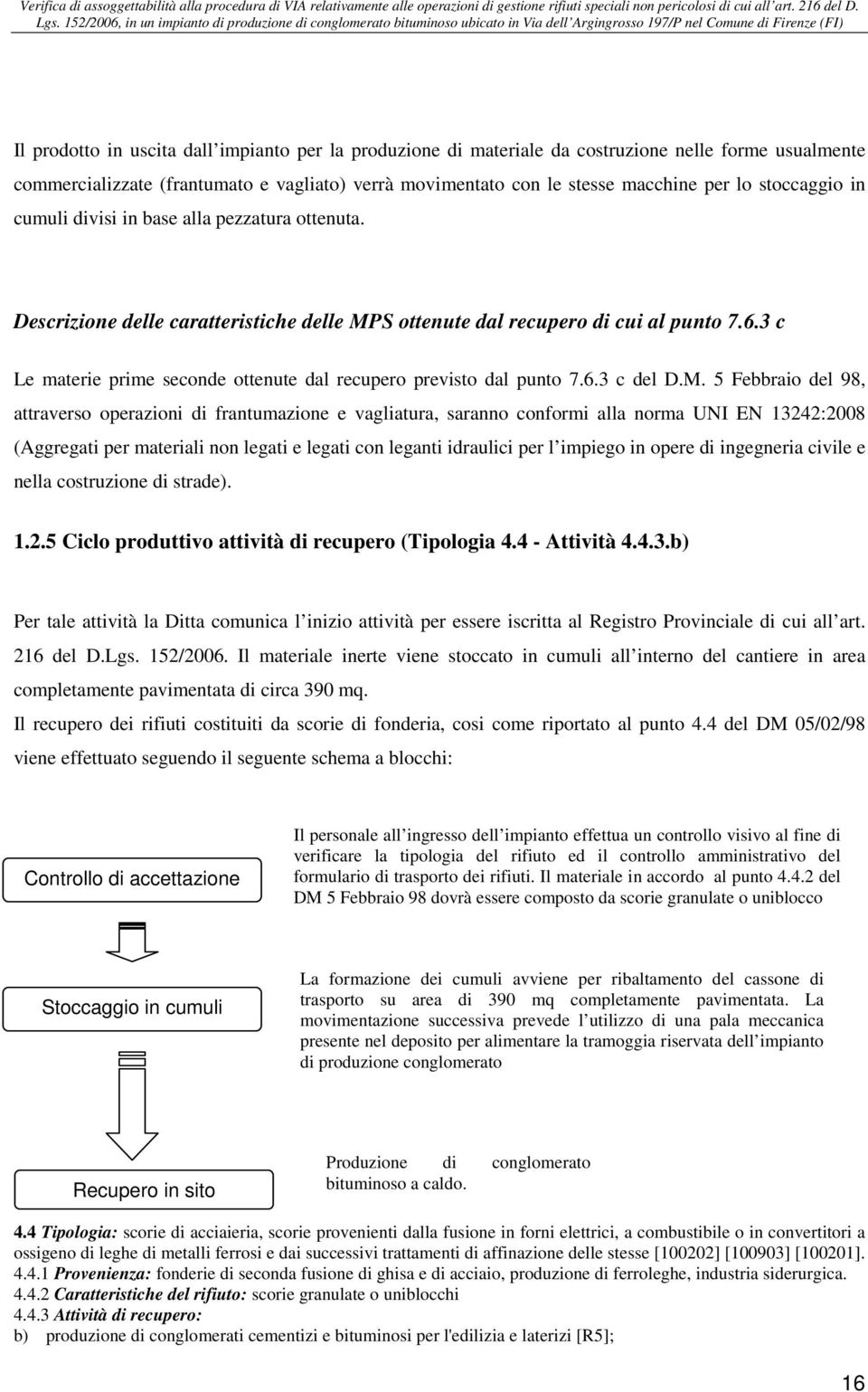 3 c Le materie prime seconde ottenute dal recupero previsto dal punto 7.6.3 c del D.M.