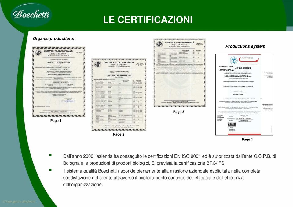 E prevista la certificazione BRC/IFS.