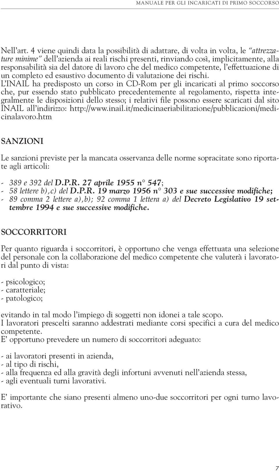 lavoro che del medico competente, l effettuazione di un completo ed esaustivo documento di valutazione dei rischi.