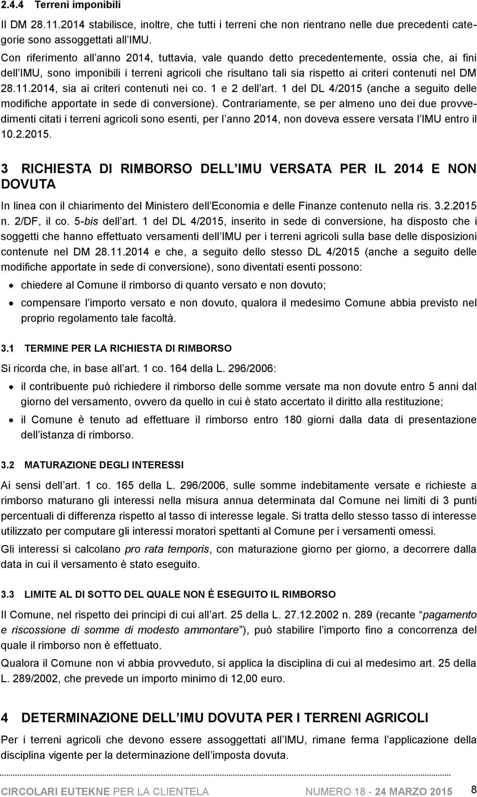 28.11.2014, sia ai criteri contenuti nei co. 1 e 2 dell art. 1 del DL 4/2015 (anche a seguito delle modifiche apportate in sede di conversione).