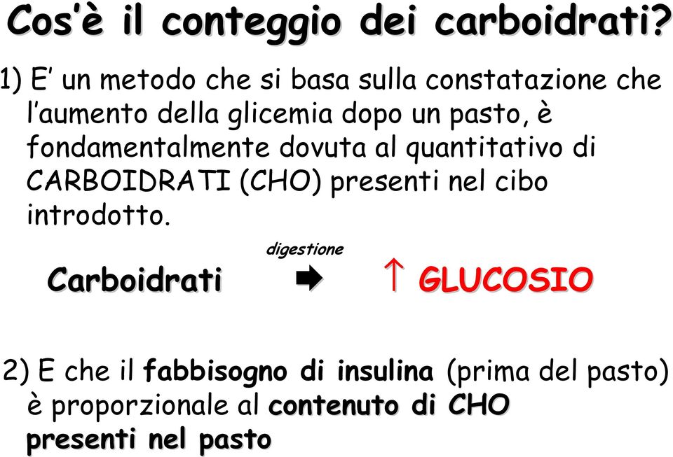 pasto, è fondamentalmente dovuta al quantitativo di CARBOIDRATI (CHO) presenti nel cibo