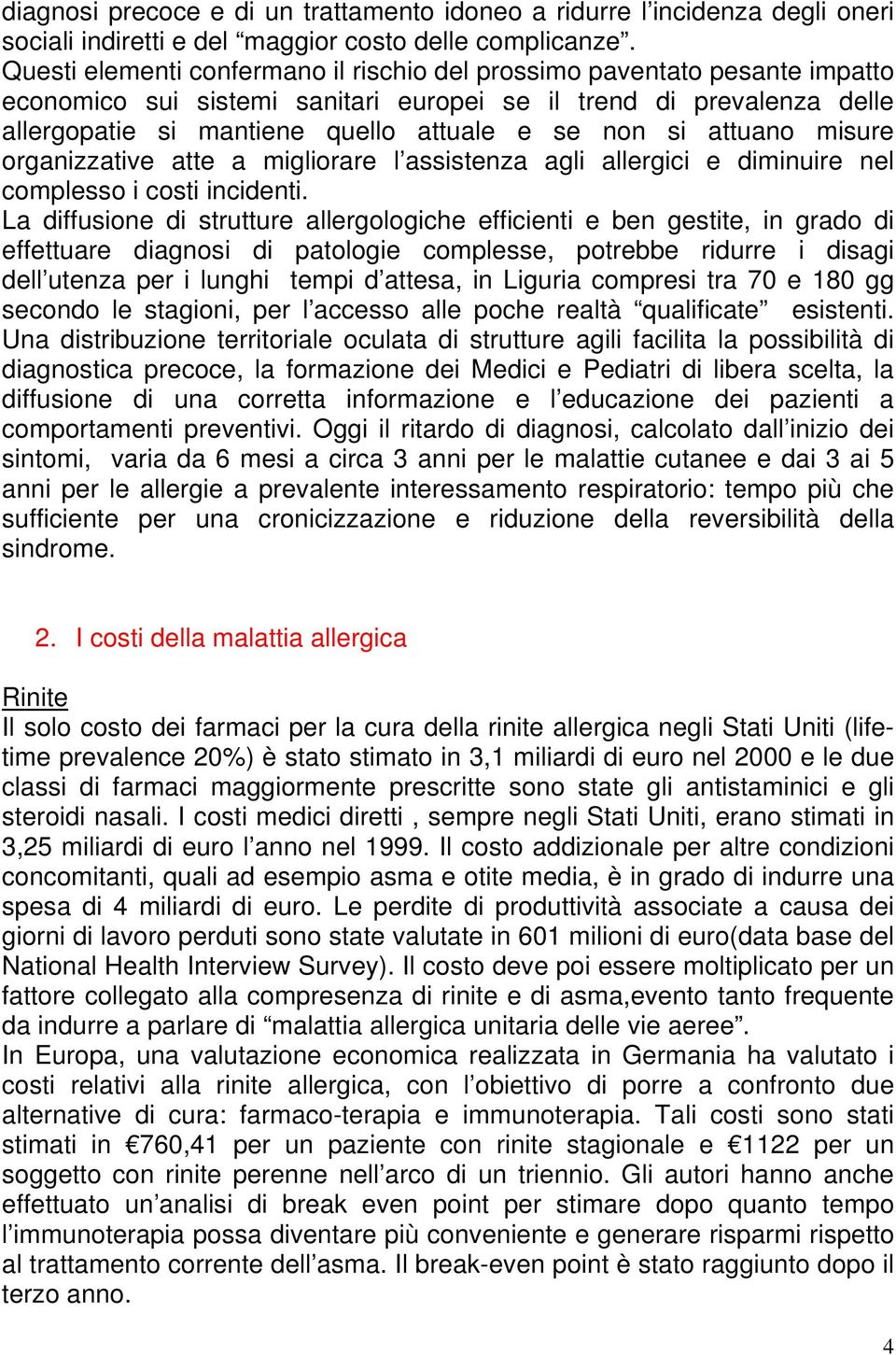 attuano misure organizzative atte a migliorare l assistenza agli allergici e diminuire nel complesso i costi incidenti.