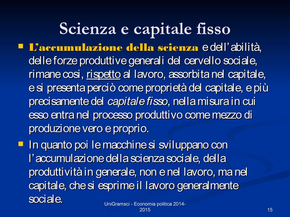 misura in cui esso entra nel processo produttivo come mezzo di produzione vero e proprio.