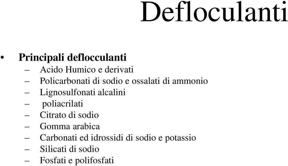 poliacrilati Citrato di sodio Gomma arabica Carbonati ed