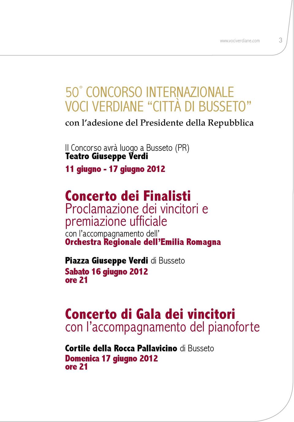 Busseto (PR) Teatro Giuseppe Verdi 11 giugno - 17 giugno 2012 Concerto dei Finalisti Proclamazione dei vincitori e premiazione ufficiale