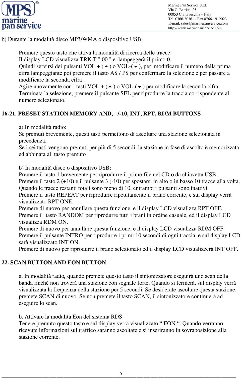 lampeggiante poi premere il tasto AS / PS per confermare la selezione e per passare a modificare la seconda cifra Agire nuovamente con i tasti VOL + ( ) o VOL-( ) per modificare la seconda cifra