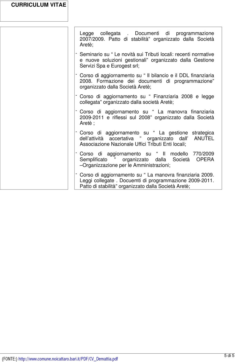 - Corso di aggiornamento su Il bilancio e il DDL finanziaria 2008.