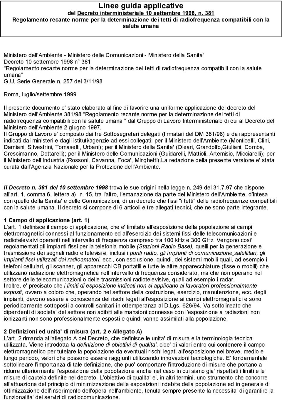 Decreto 10 settembre 1998 n 381 "Regolamento recante norme per la determinazione dei tetti di radiofrequenza compatibili con la salute umana" G.U. Serie Generale n.