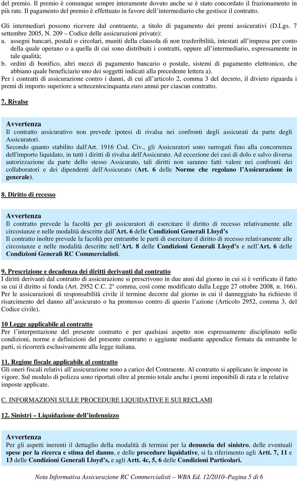 7 settembre 2005, N. 209 Codice delle assicurazioni private): a.