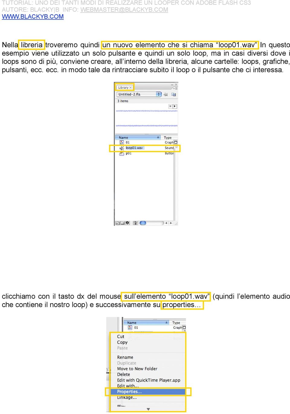 conviene creare, all interno della libreria, alcune cartelle: loops, grafiche, pulsanti, ecc.