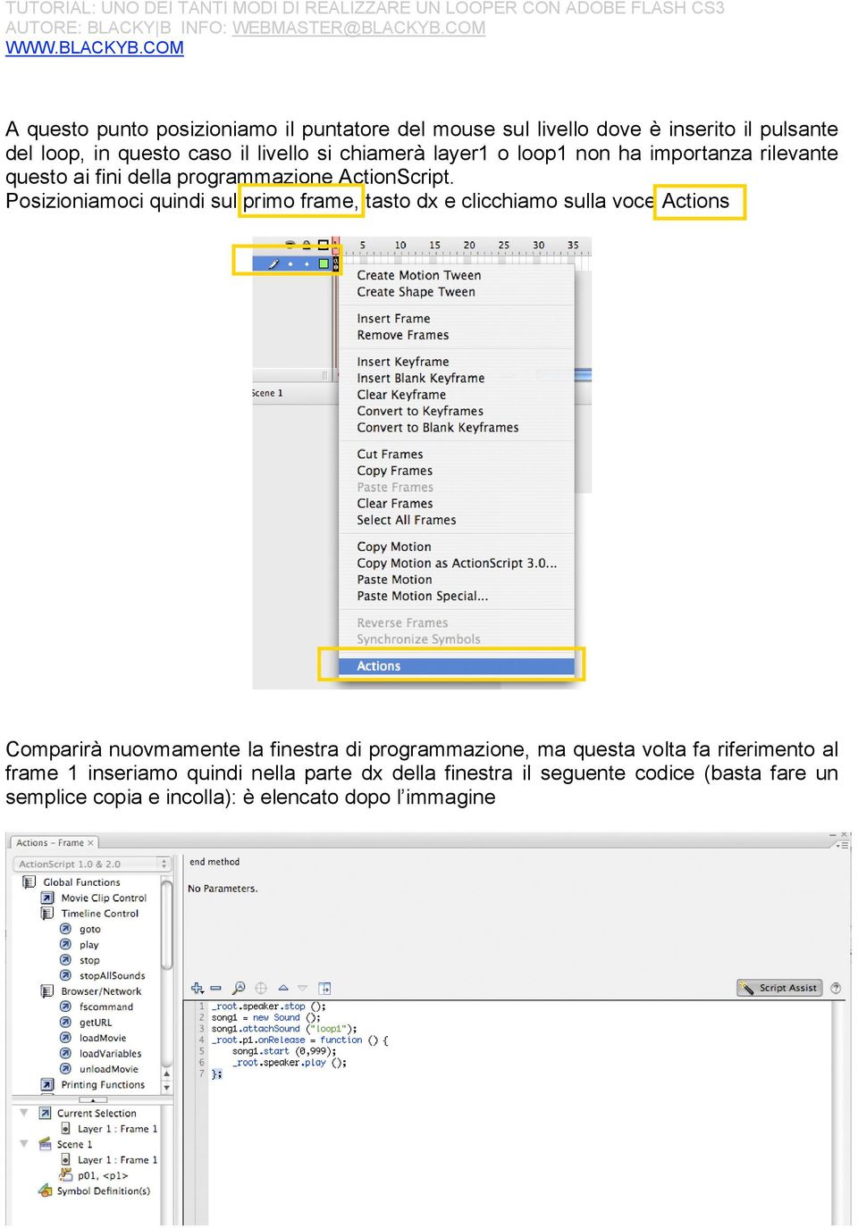 Posizioniamoci quindi sul primo frame, tasto dx e clicchiamo sulla voce Actions Comparirà nuovmamente la finestra di programmazione, ma