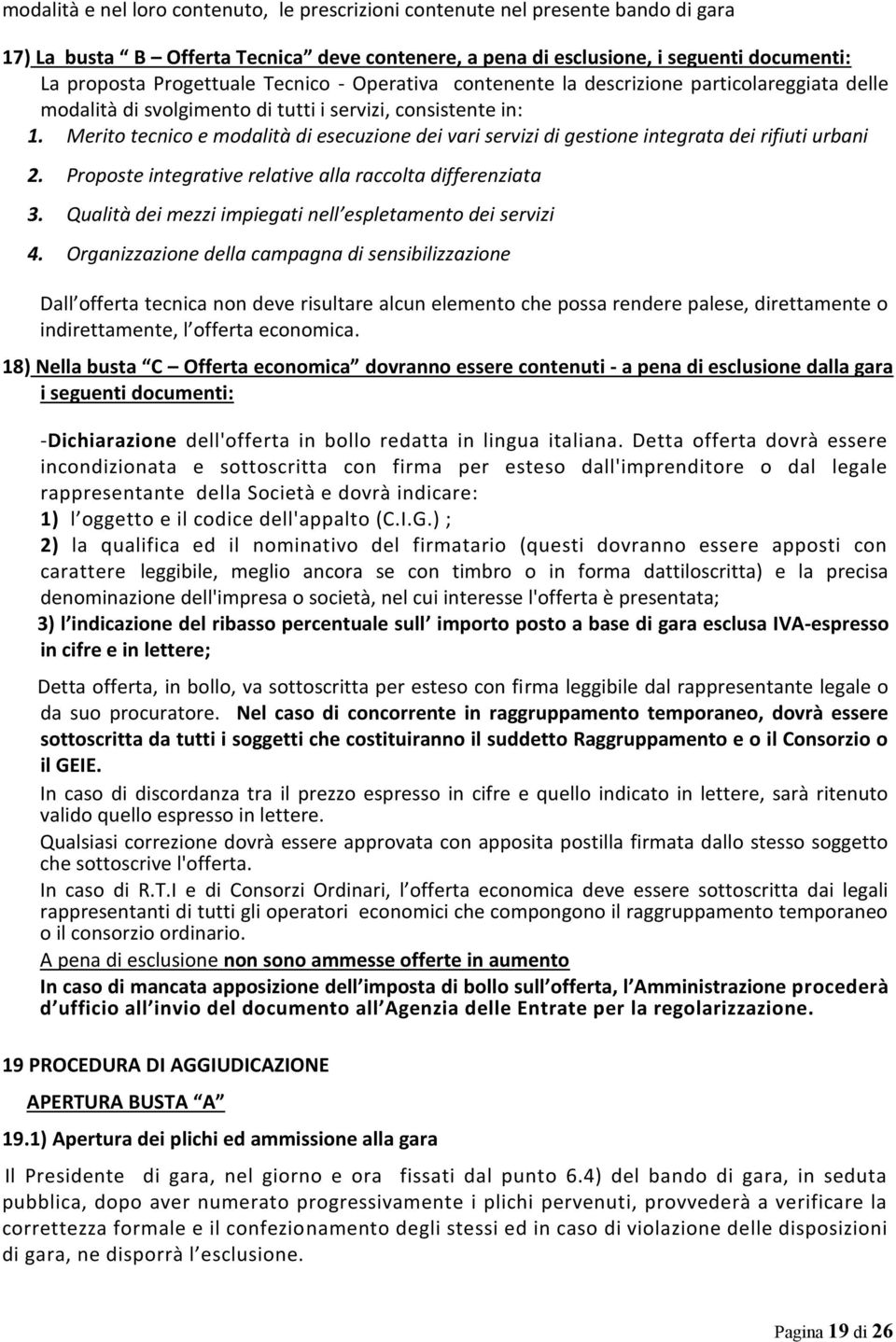 Merito tecnico e modalità di esecuzione dei vari servizi di gestione integrata dei rifiuti urbani 2. Proposte integrative relative alla raccolta differenziata 3.