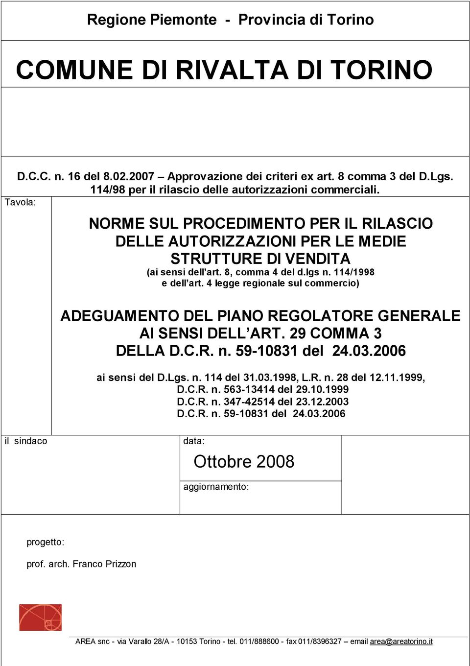 lgs n. 114/1998 e dell art. 4 legge regionale sul commercio) ADEGUAMENTO DEL PIANO REGOLATORE GENERALE AI SENSI DELL ART. 29 COMMA 3 DELLA D.C.R. n. 59-10831 del 24.03.2006 ai sensi del D.Lgs. n. 114 del 31.