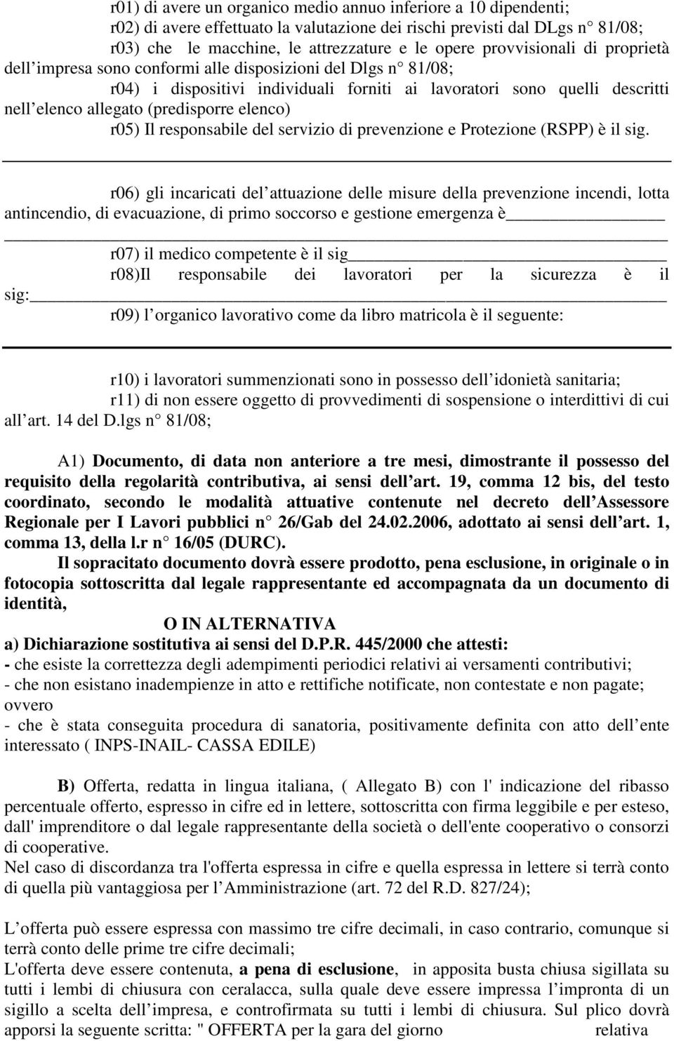 elenco) r05) Il responsabile del servizio di prevenzione e Protezione (RSPP) è il sig.