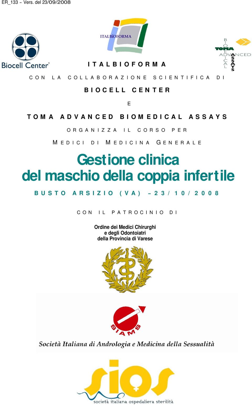 N A G E N E R A L E E Gestione clinica del maschio della coppia infertile B U S T O A R S I Z I O ( V A ) 2 3 / 1 0 /