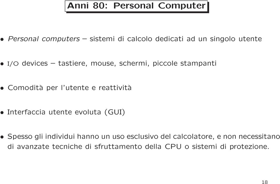 reattività Interfaccia utente evoluta (GUI) Spesso gli individui hanno un uso esclusivo del