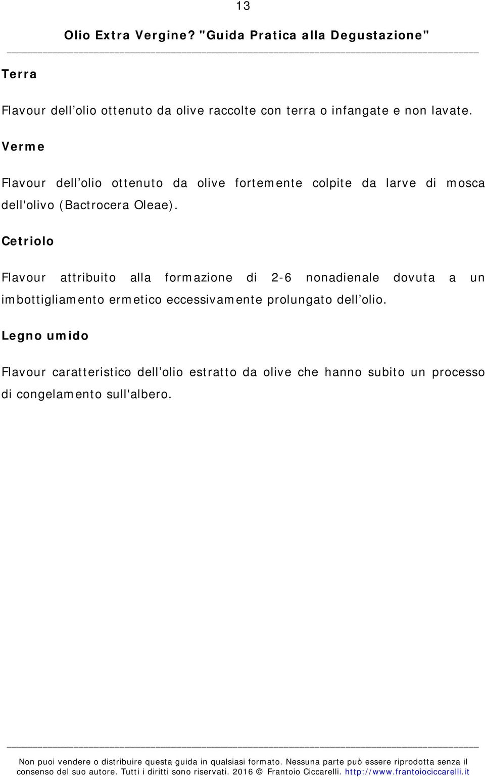 Cetriolo Flavour attribuito alla formazione di 2-6 nonadienale dovuta a un imbottigliamento ermetico