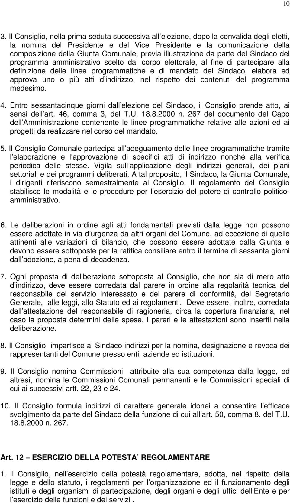 Sindaco, elabora ed approva uno o più atti d indirizzo, nel rispetto dei contenuti del programma medesimo. 4.