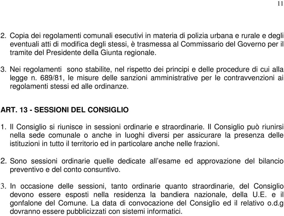 689/81, le misure delle sanzioni amministrative per le contravvenzioni ai regolamenti stessi ed alle ordinanze. ART. 13 - SESSIONI DEL CONSIGLIO 1.