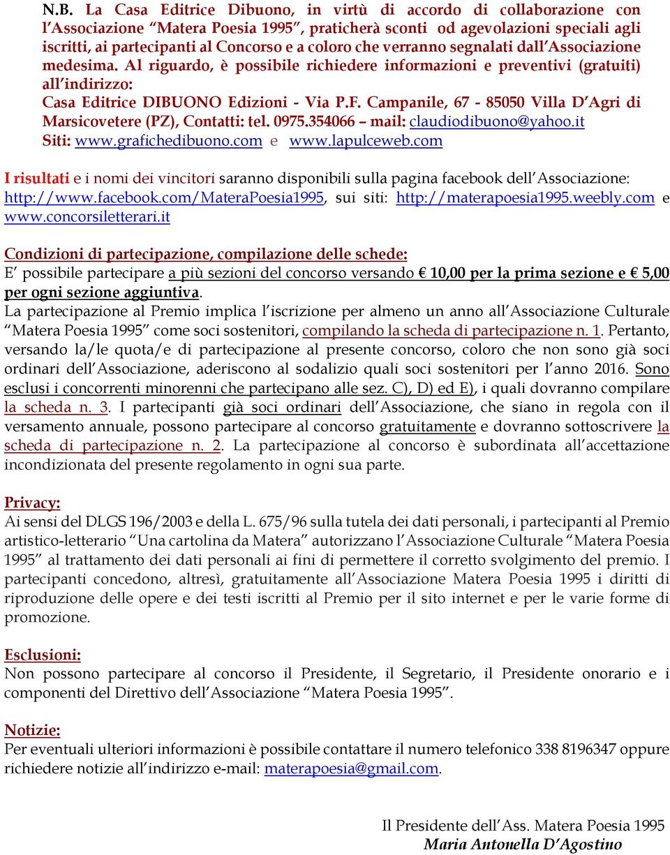 Campanile, 67-85050 Villa D Agri di Marsicovetere (PZ), Contatti: tel. 0975.354066 mail: claudiodibuono@yahoo.it Siti: www.grafichedibuono.com e www.lapulceweb.