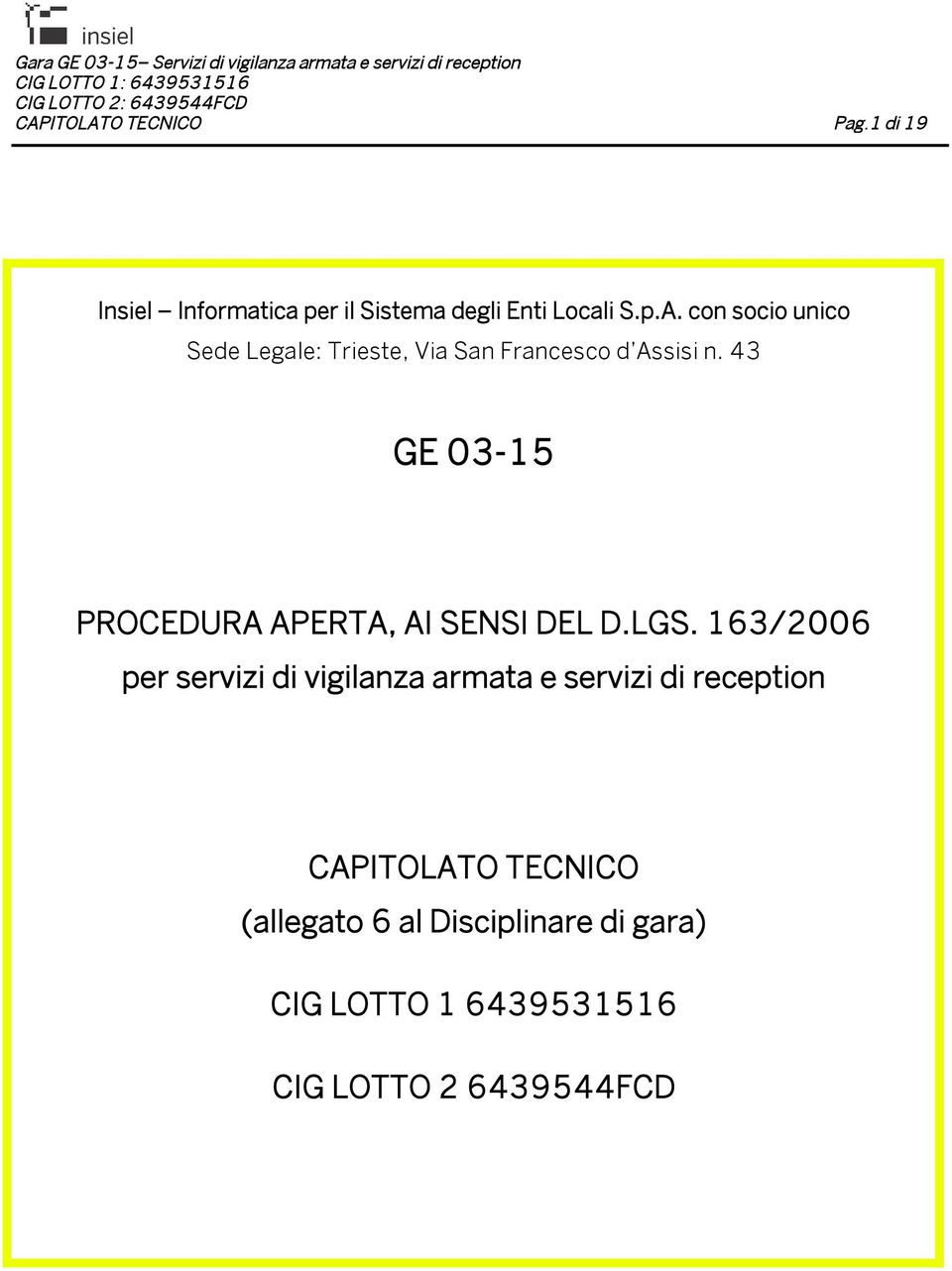 163/2006 per servizi di vigilanza armata e servizi di reception CAPITOLATO TECNICO (allegato