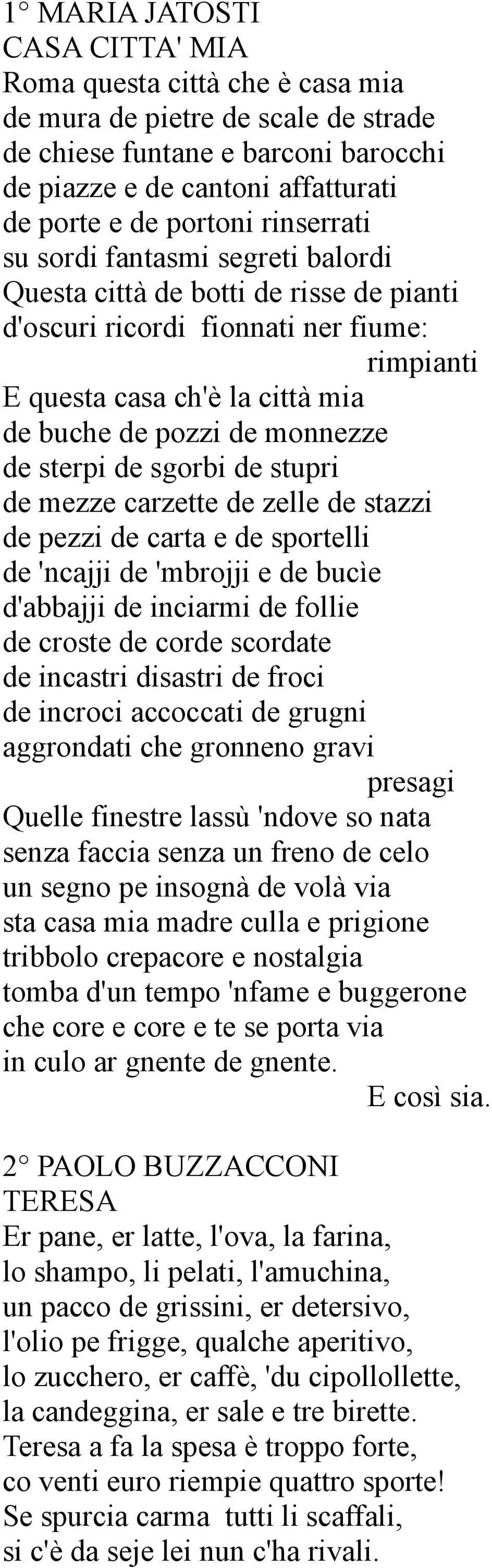 sterpi de sgorbi de stupri de mezze carzette de zelle de stazzi de pezzi de carta e de sportelli de 'ncajji de 'mbrojji e de bucìe d'abbajji de inciarmi de follie de croste de corde scordate de