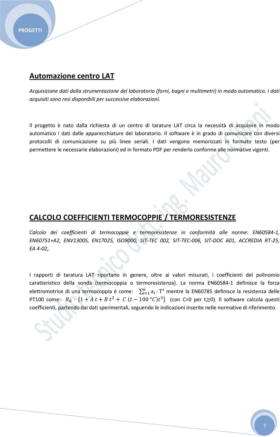 Il software è in grado di comunicare con diversi protocolli di comunicazione su più linee seriali.