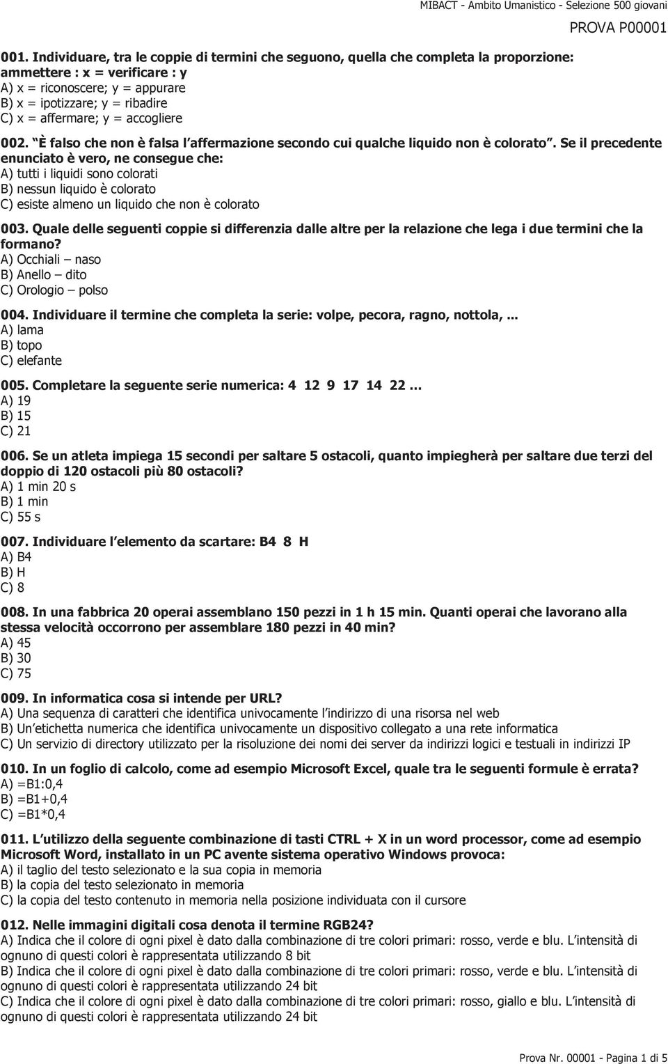 affermare; y = accogliere PROVA P00001 002. È falso che non è falsa l affermazione secondo cui qualche liquido non è colorato.