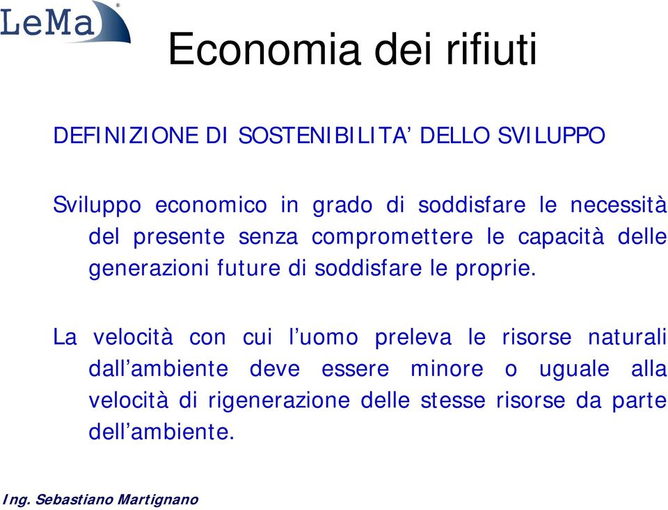 soddisfare le proprie.