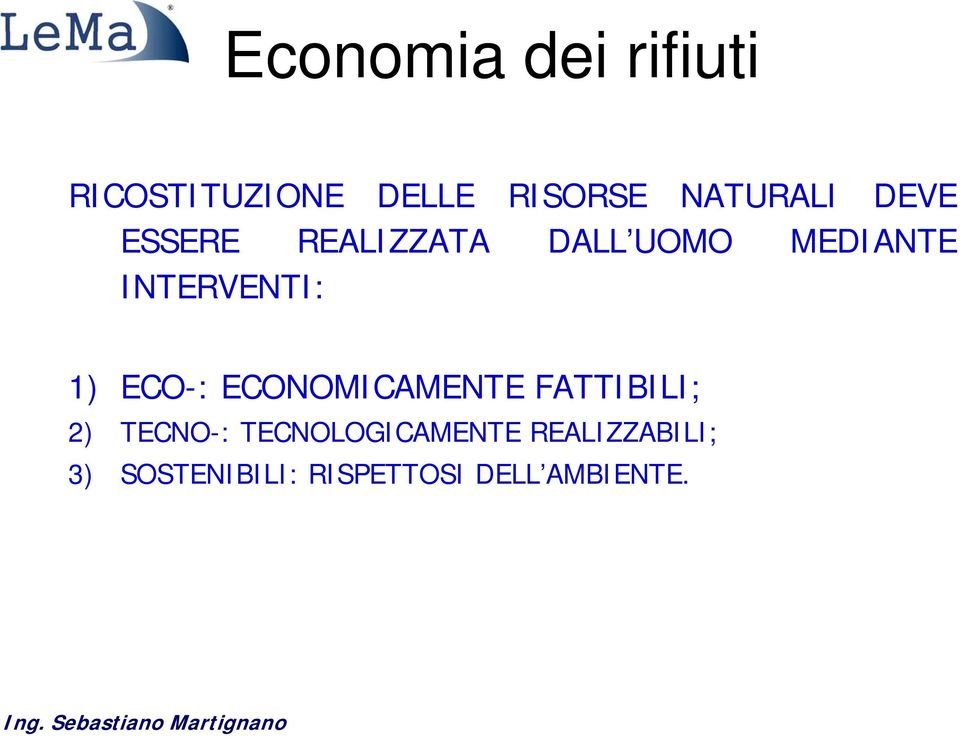 INTERVENTI: 1) ECO-: ECONOMICAMENTE FATTIBILI; 2) TECNO-: