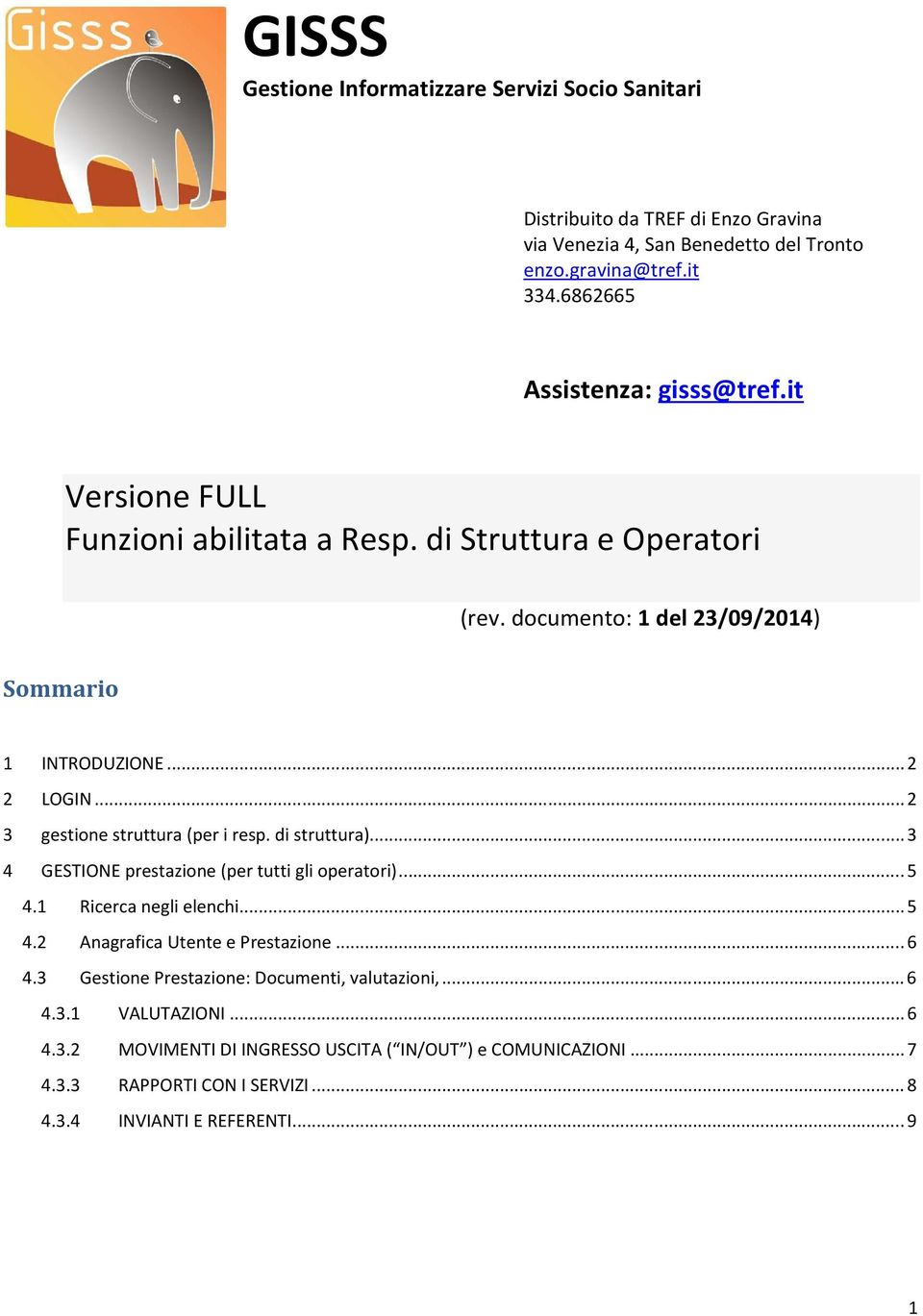 .. 2 3 gestione struttura (per i resp. di struttura)... 3 4 GESTIONE prestazione (per tutti gli operatori)... 5 4.1 Ricerca negli elenchi... 5 4.2 Anagrafica Utente e Prestazione.