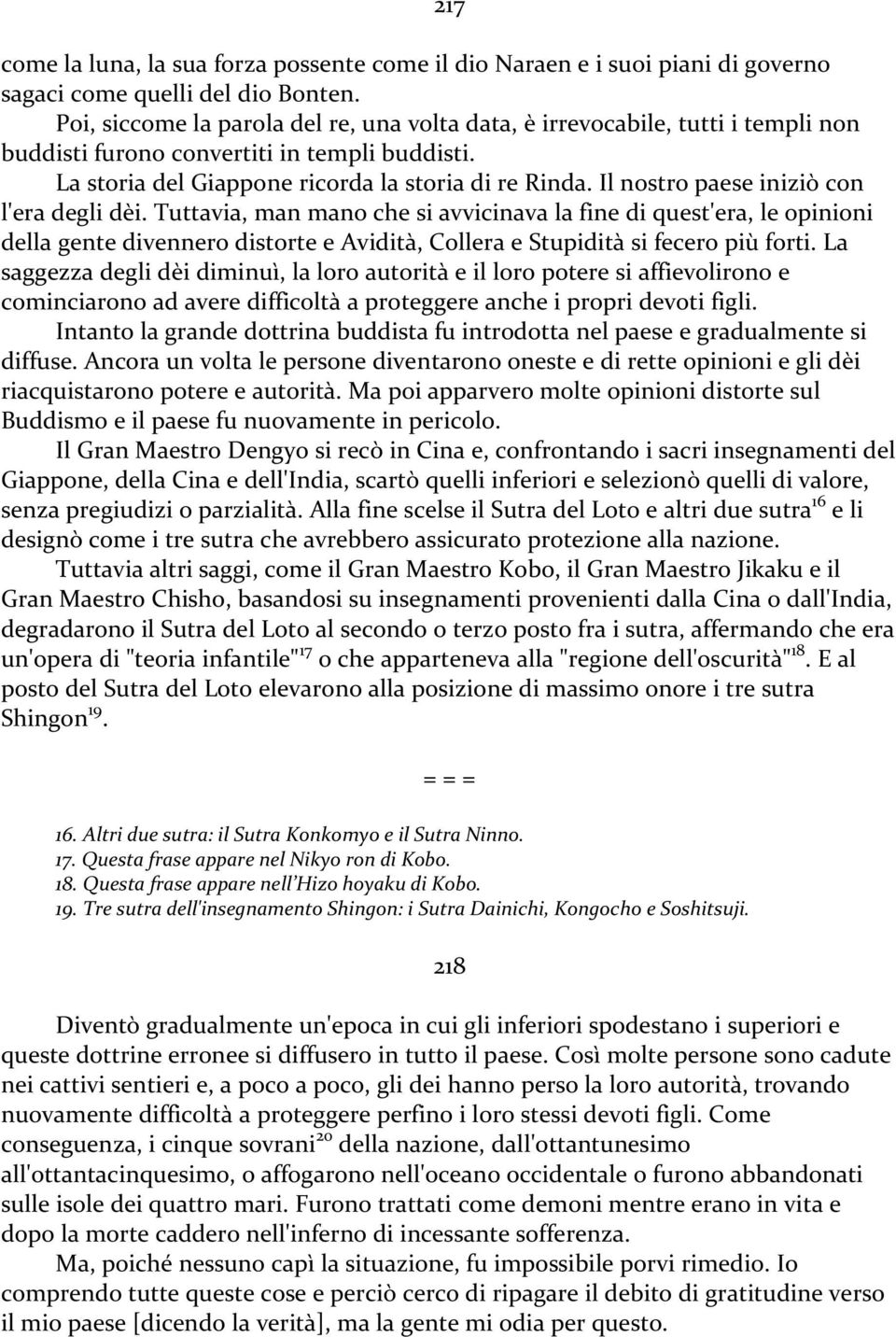 Il nostro paese iniziò con l'era degli dèi. Tuttavia, man mano che si avvicinava la fine di quest'era, le opinioni della gente divennero distorte e Avidità, Collera e Stupidità si fecero più forti.