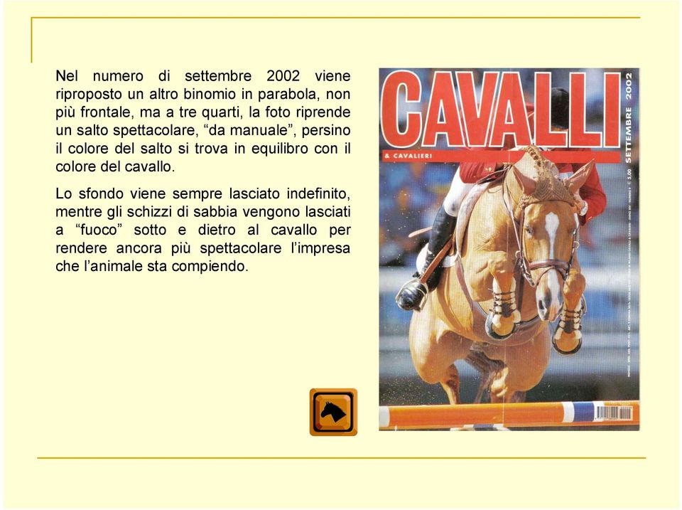 con il colore del cavallo.