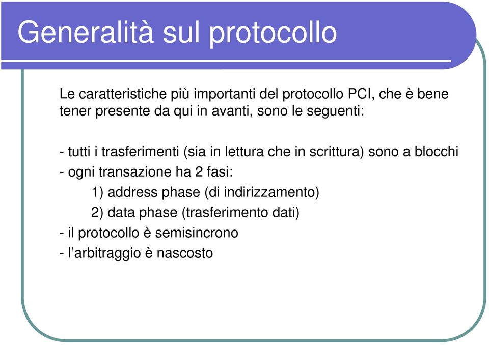 che in scrittura) sono a blocchi - ogni transazione ha 2 fasi: 1) address phase (di