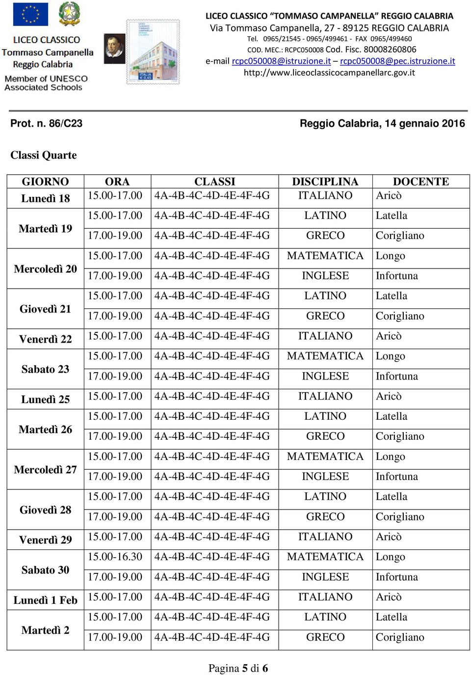 00-16.30 4A-4B-4C-4D-4E-4F-4G MATEMATICA Longo Sabato 30 Lunedì 1 Feb 15.00-17.